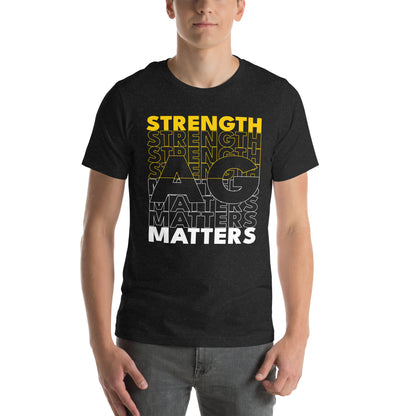 AG Strength Matters Everyday Unisex T-Shirt