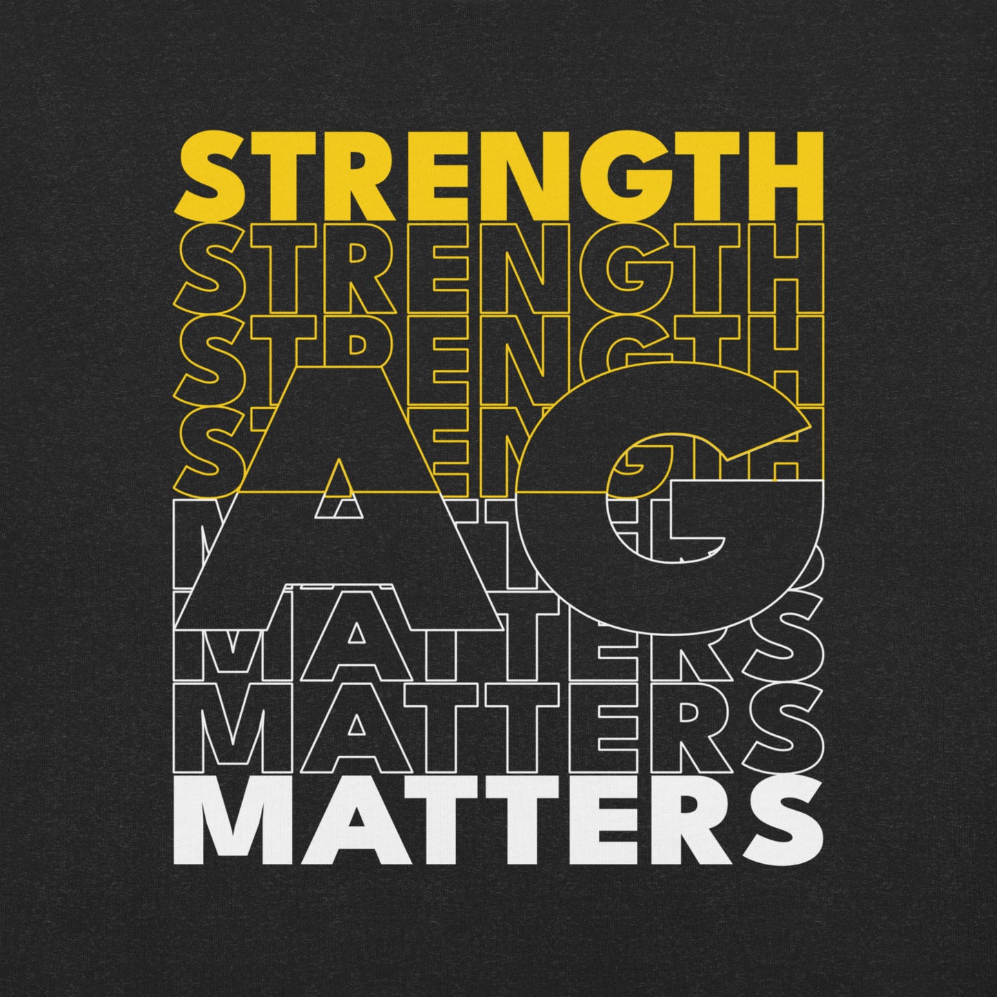 AG Strength Matters Everyday Unisex T-Shirt